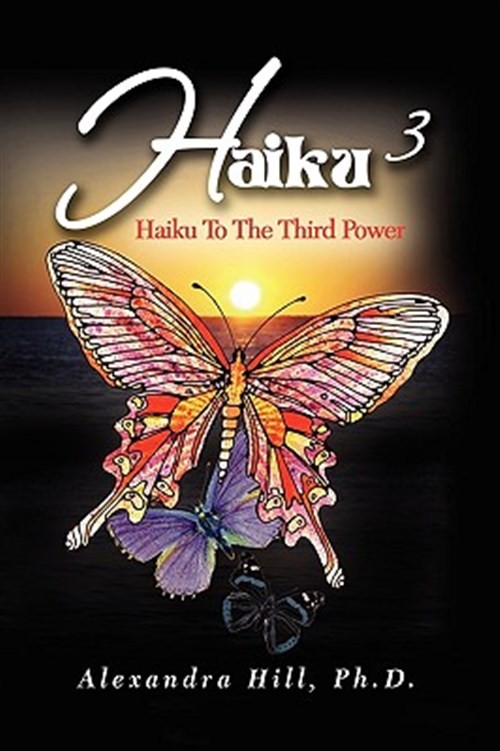 Haiku 3 : Haiku to the Third Power, Paperback by Hill, Alexandra, Like New Us…