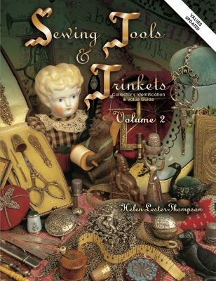 Sewing Tools And Trinkets: Collector&rsquo;s Identification & Value Guide, Vol. 2