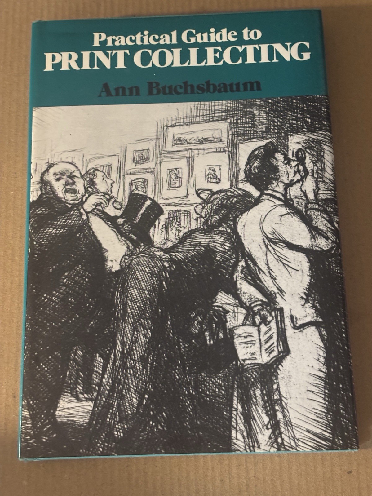 Practical Guide to Print Collecting by Ann Buchsbaum HC/DJ 1975