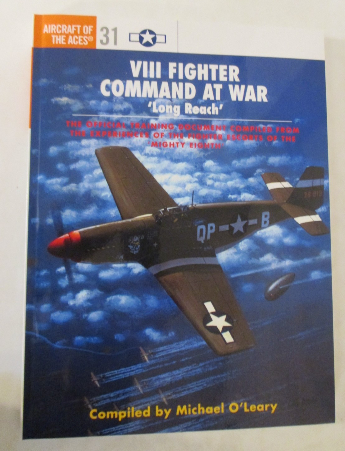 VIII Fighter Command at War : &lsquo;Long Reach&rsquo; Osprey Aircraft of the Aces 31