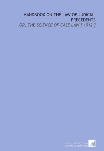 HANDBOOK ON THE LAW OF JUDICIAL PRECEDENTS: OR, THE By Henry Campbell Black NEW