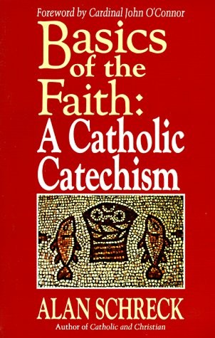 BASICS OF THE FAITH: A CATHOLIC CATECHISM By Alan Schreck **BRAND NEW**