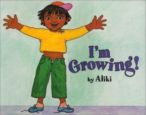 I&rsquo;m Growing! by Aliki