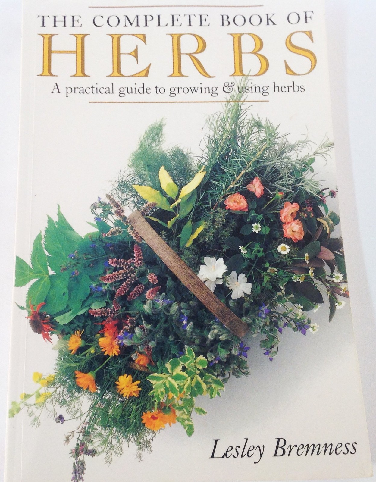 The Complete Book of Herbs: A Practical Guide to Growing and Using Herbs – p…
