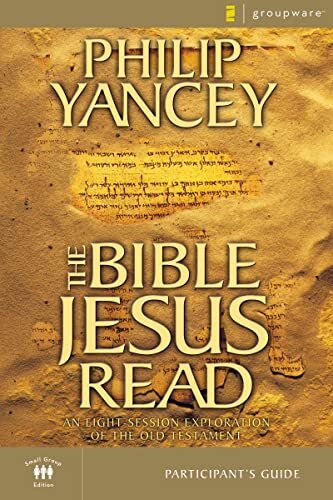 The Bible Jesus Read Participant&rsquo;s Guide By Philip Yancey