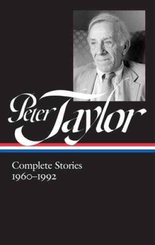 Peter Taylor: Complete Stories 1960-1992 (The Library of America) – GOOD