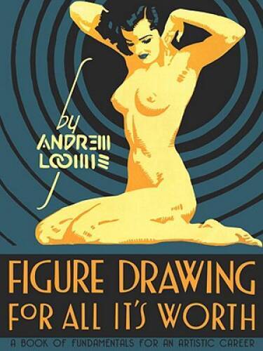 Figure Drawing for All It&rsquo;s Worth – Hardcover By Loomis, Andrew – GOOD