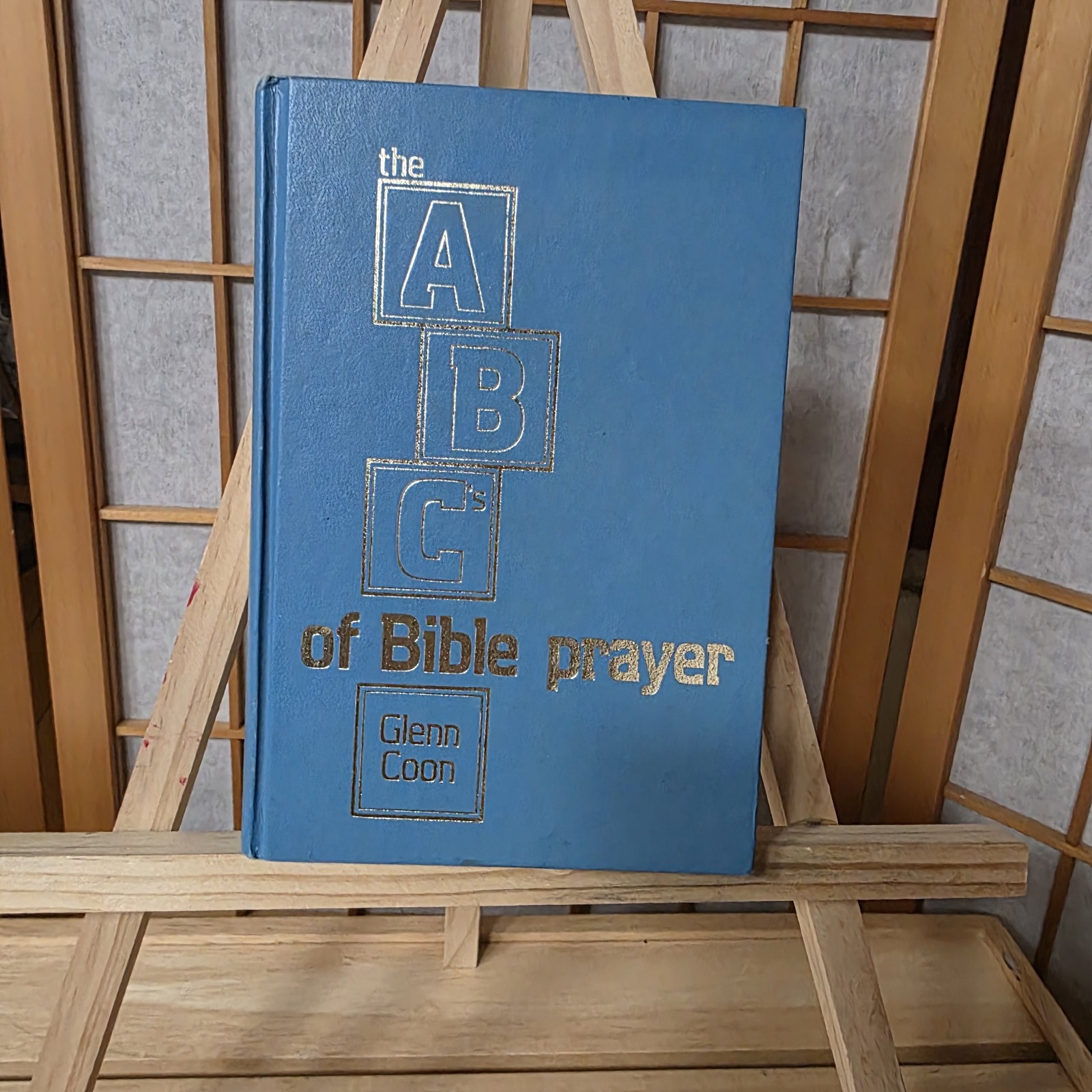The ABC&rsquo;s of Bible Prayer Twelve Sermons on the Prayer of Faith Glenn Coon 1972