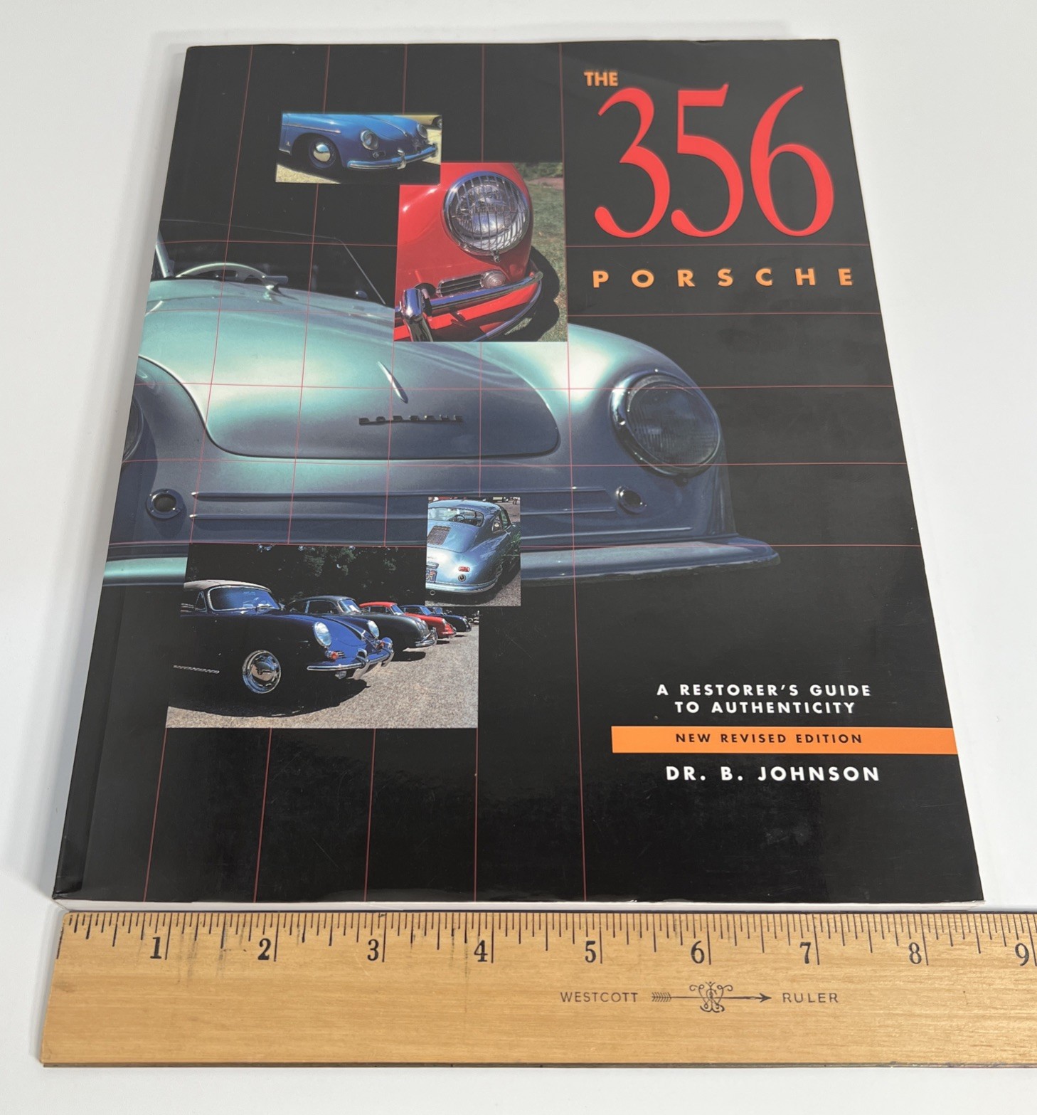 The 356 Porsche: A Restorer&rsquo;s Guide to Authenticity by Dr. B. Johnson