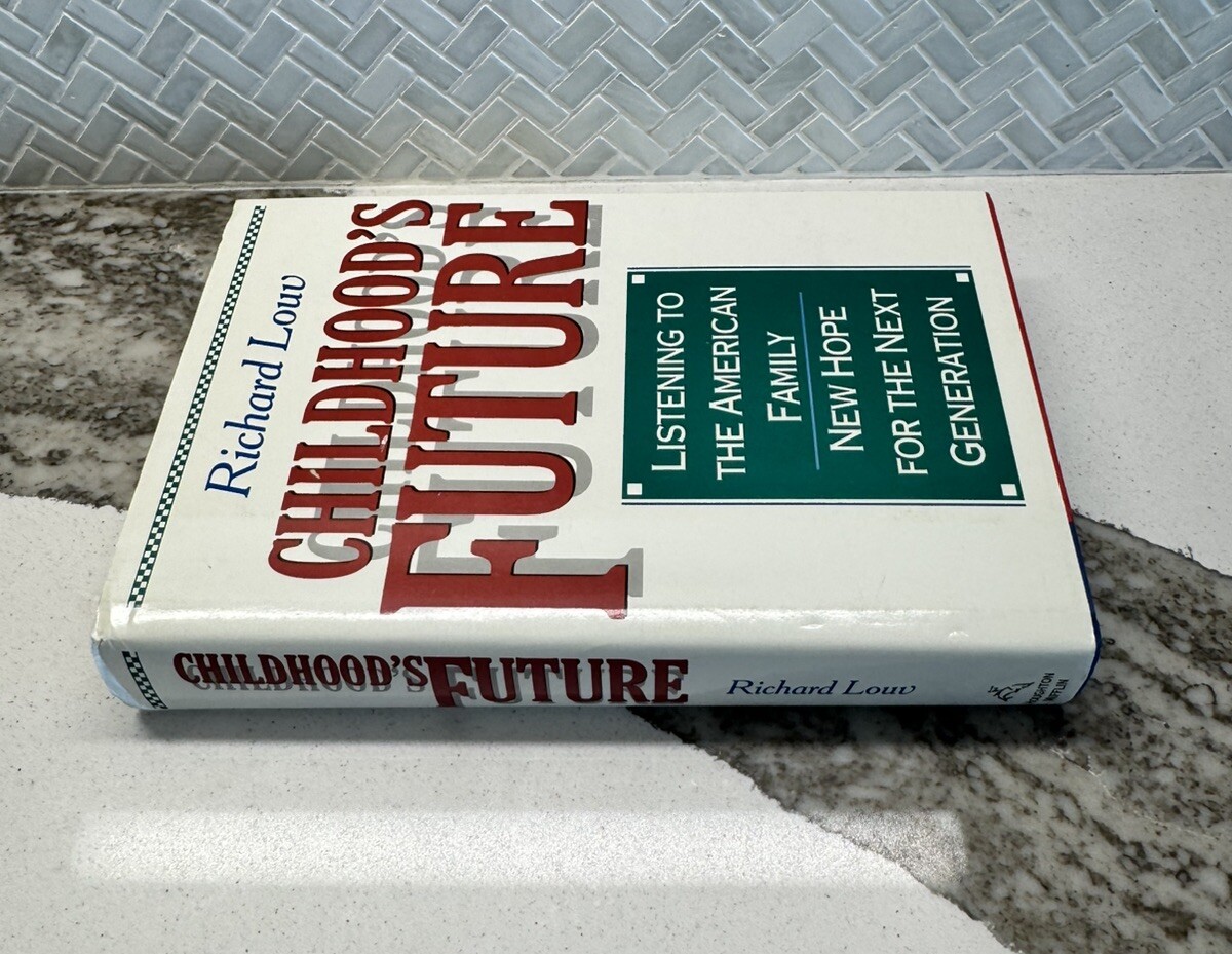 CHILDHOOD&rsquo;S FUTURE By Richard Louv – Hardcover 1990 USA Boston New Hope For The