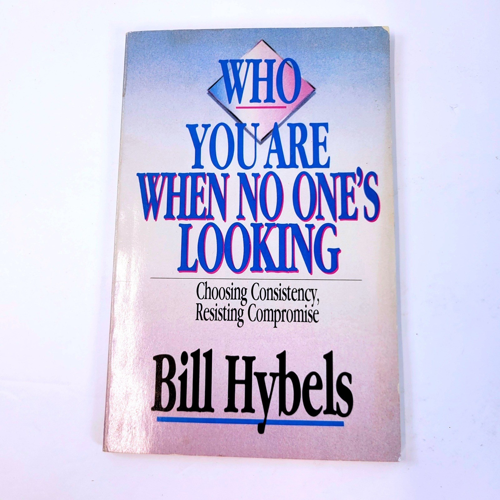 Who You Are When No One&rsquo;s Looking Bill Hybels Book InterVarsity Press