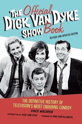The Official Dick Van Dyke Show Book: The Definitive History of Television&rsquo;s Mos