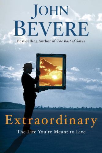 Extraordinary: The Life You&rsquo;re Meant to Live- 0307457729, hardcover, John Bevere