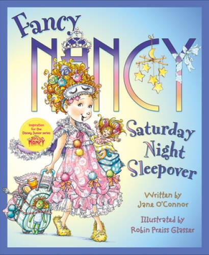 Fancy Nancy: Saturday Night Sleepover – Hardcover By O&rsquo;Connor, Jane – GOOD