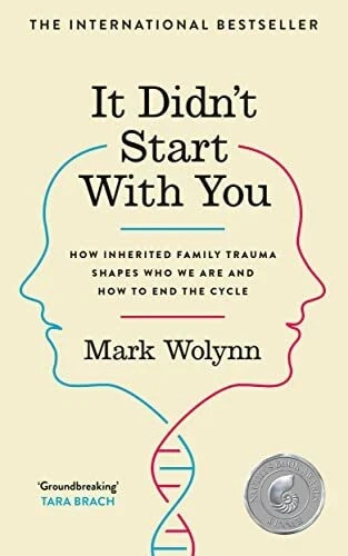 It Didn&rsquo;t Start with You : How Inherited Family Trauma Shapes Who We Are and How
