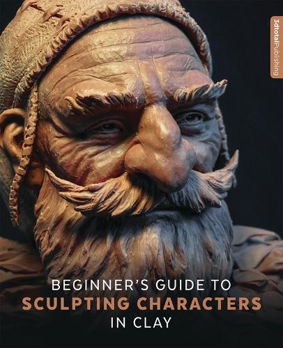 3DTotal Publishing Beginner&rsquo;s Guide to Sculpting Characters in Clay (Paperback)