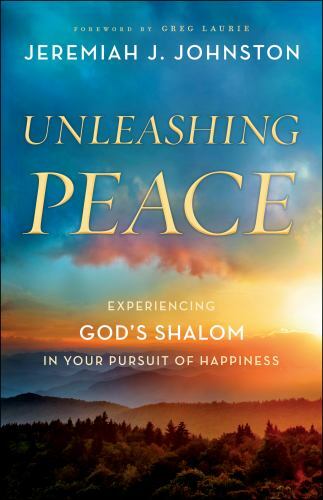 Unleashing Peace : Experiencing God&rsquo;s Shalom in Your Pursuit of Happiness, Pa…