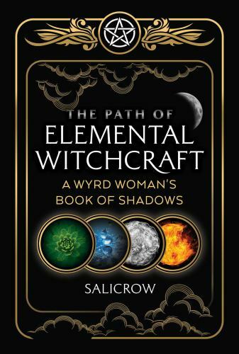 The Path of Elemental Witchcraft: A Wyrd Woman&rsquo;s Book of Shadows (Sacred Planet