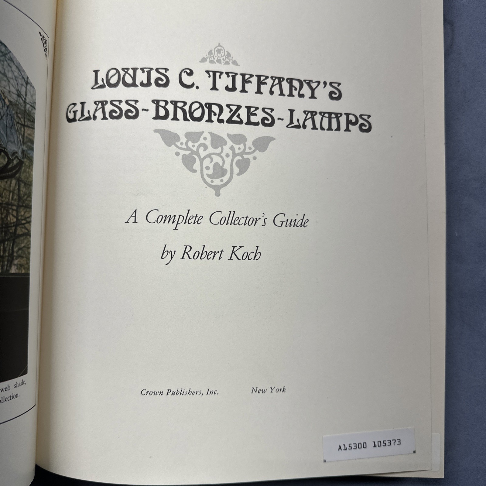 Louis C Tiffany&rsquo;s Glass Bronzes Lamps by Robert Koch Complete Collector&rsquo;s Guide