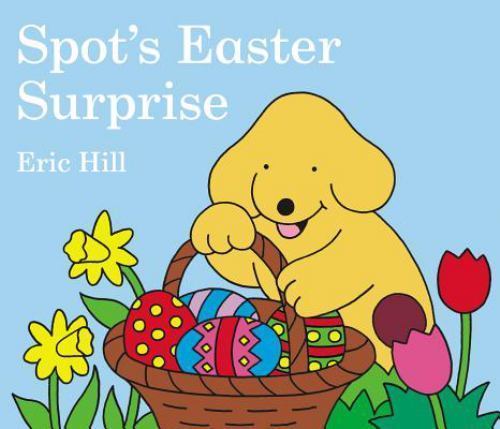 Spot&rsquo;s Easter Surprise – board book, 0399247432, Eric Hill