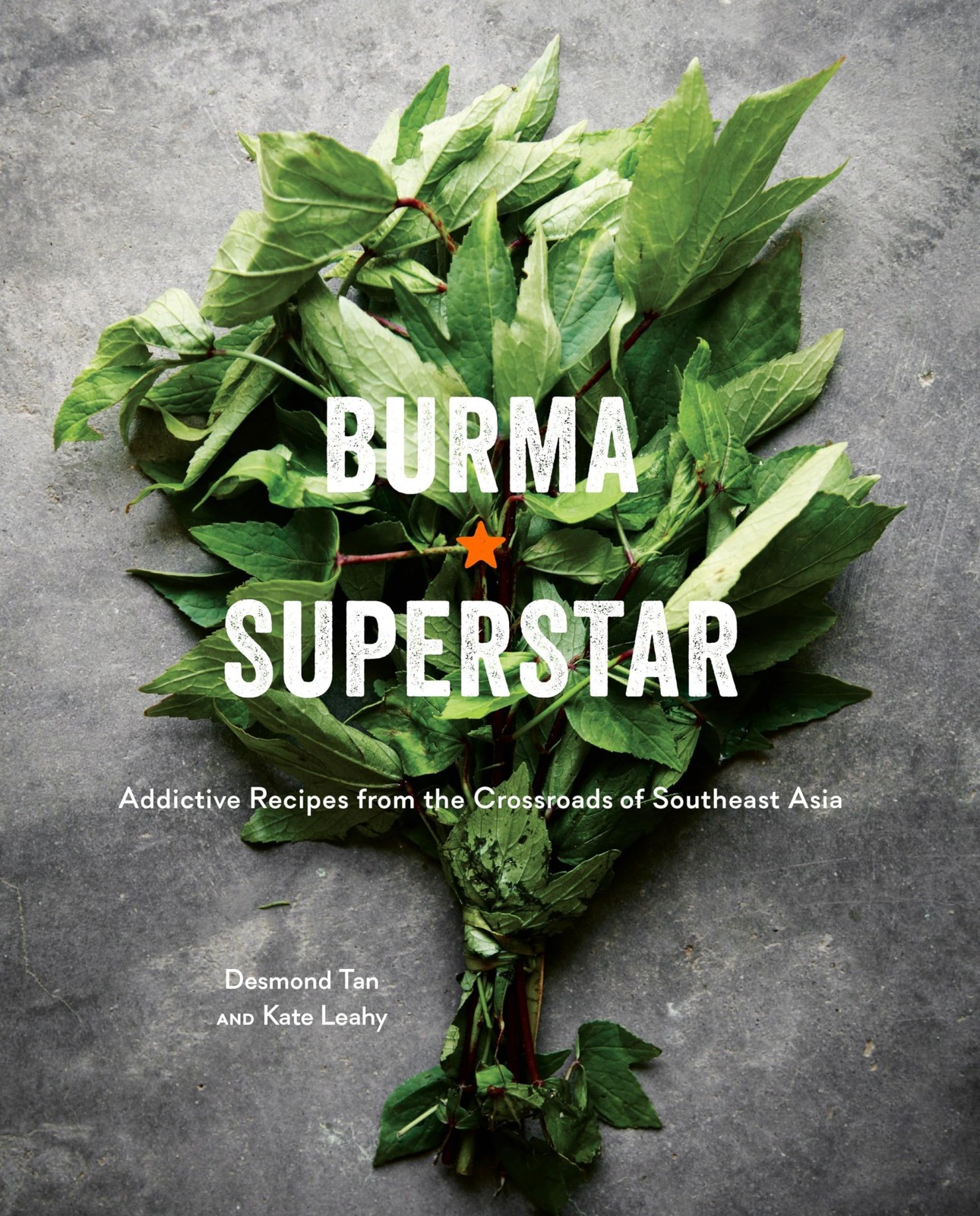 Burma Superstar: Addictive Recipes from the Crossroads of Southeast Asia [A …
