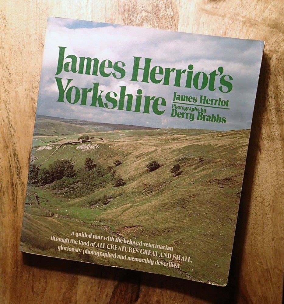 James Herriot&rsquo;s Yorkshire: A Guided Tour With the Beloved Veterinarian Throu…