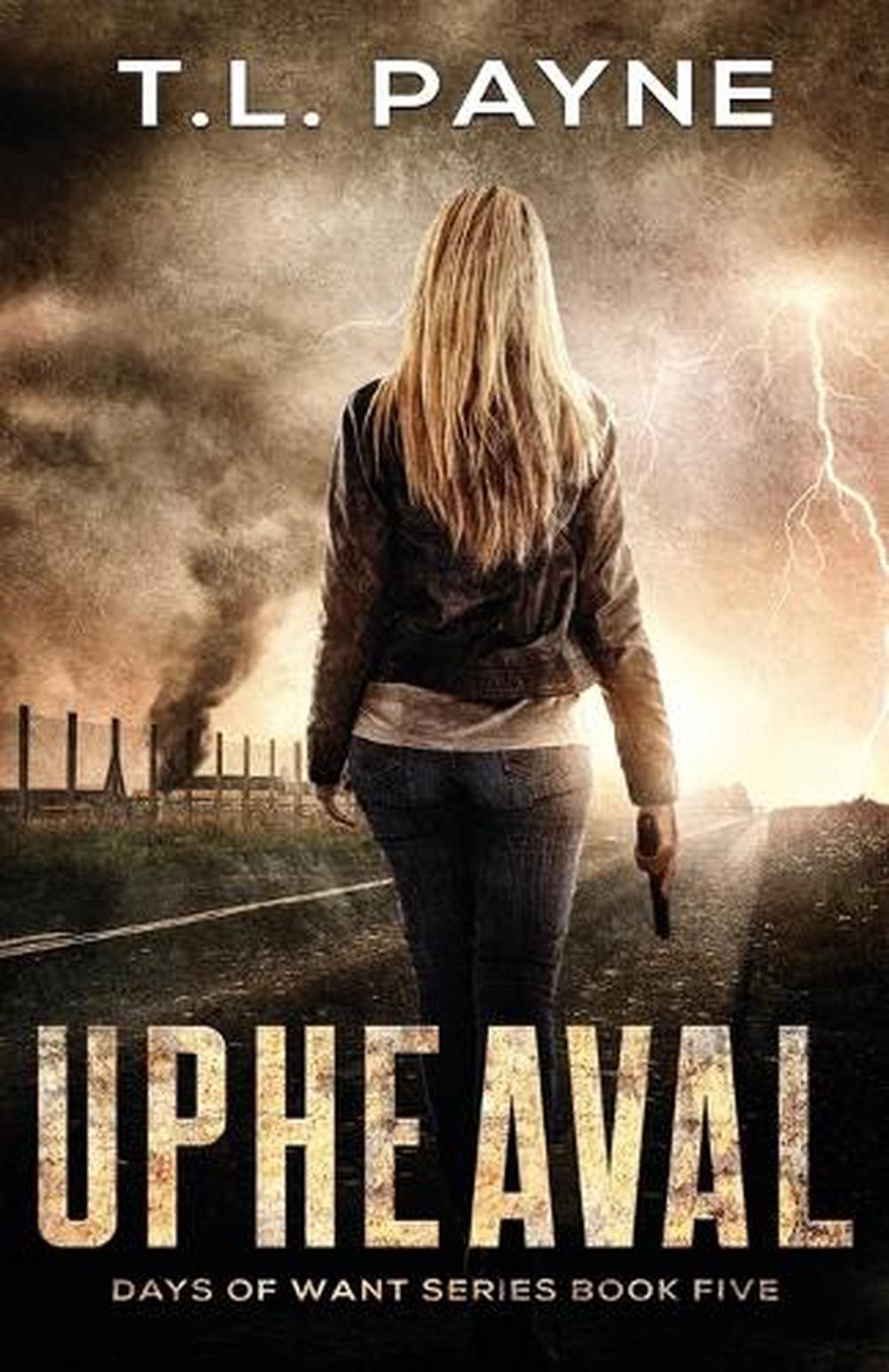 Upheaval: A Post Apocalyptic EMP Survival Thriller (Days of Want Book Five) by T