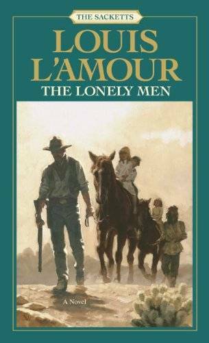 The Lonely Men: The Sacketts: A Novel – Paperback By L&rsquo;Amour, Louis – GOOD