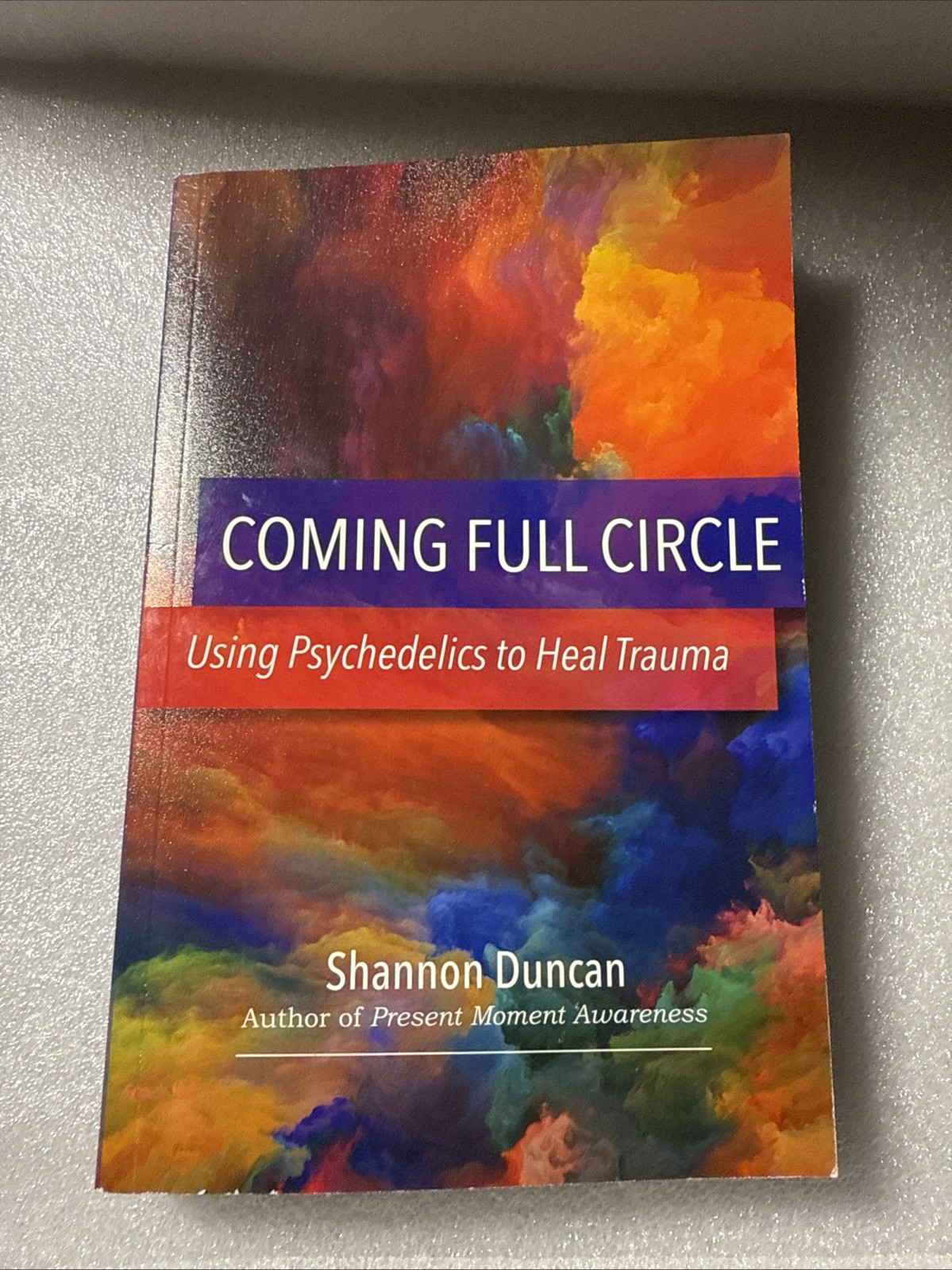 Coming Full Circle: Using Psychedelics to Heal Trauma by Shannon Duncan