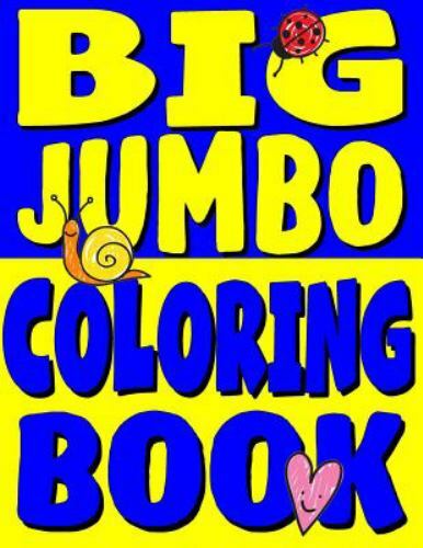 Big Jumbo Coloring Book: HUGE Toddler Coloring Book with 150 Illustrations: …