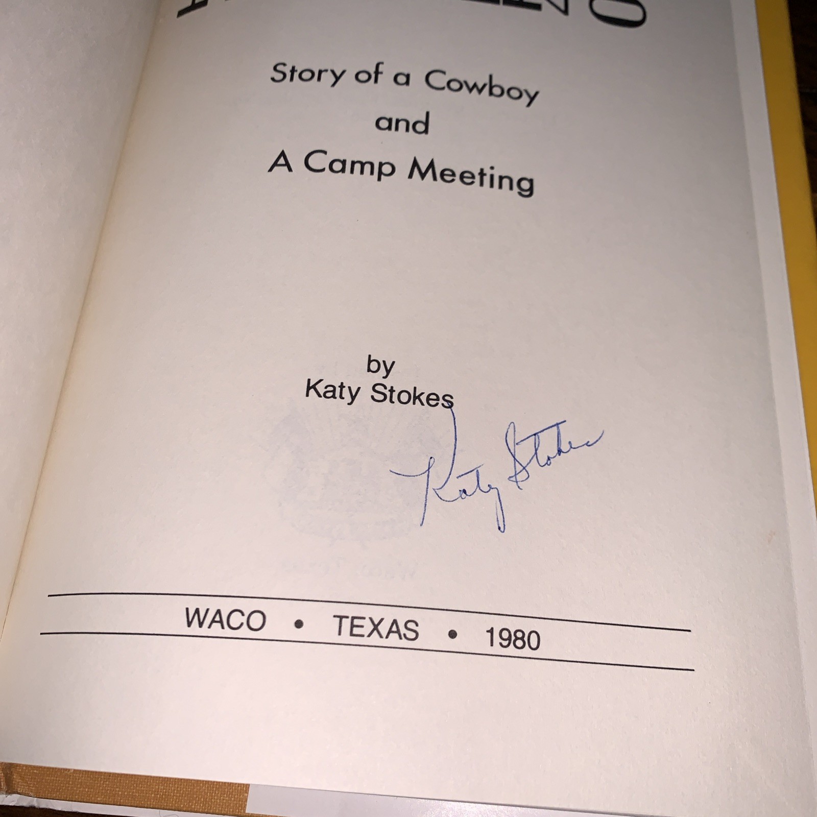 Paisano Revisited: Story of a Cowboy and A Camp Meeting by Katy Stokes Signed