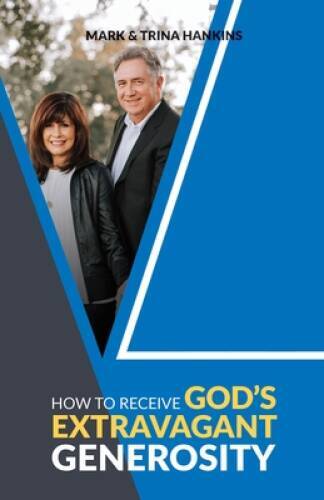 How to Receive God&rsquo;s Extravagant Generosity – Paperback – VERY GOOD