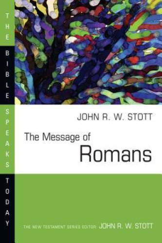 The Message of Romans: God&rsquo;s Good News for the World (Bible Speaks Today) – GOOD