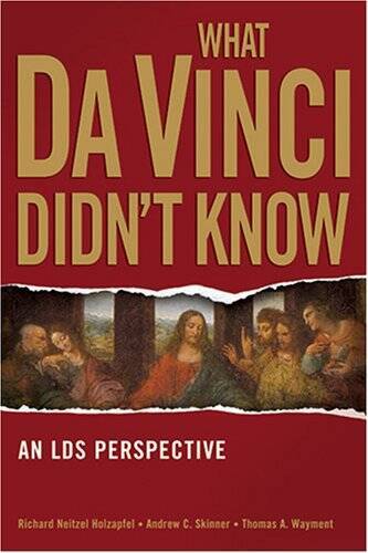 What Da Vinci Didn&rsquo;t Know: An Lds Perspective – Paperback – GOOD