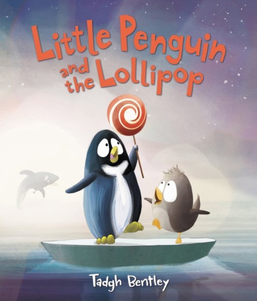 Little Penguin and the Lollipop Hardcover Tadgh Bentley