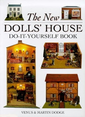 The New Dolls&rsquo; House Do-It-Yourself Book: In 1/12 and 1/16 Scale Dodge, Venu…
