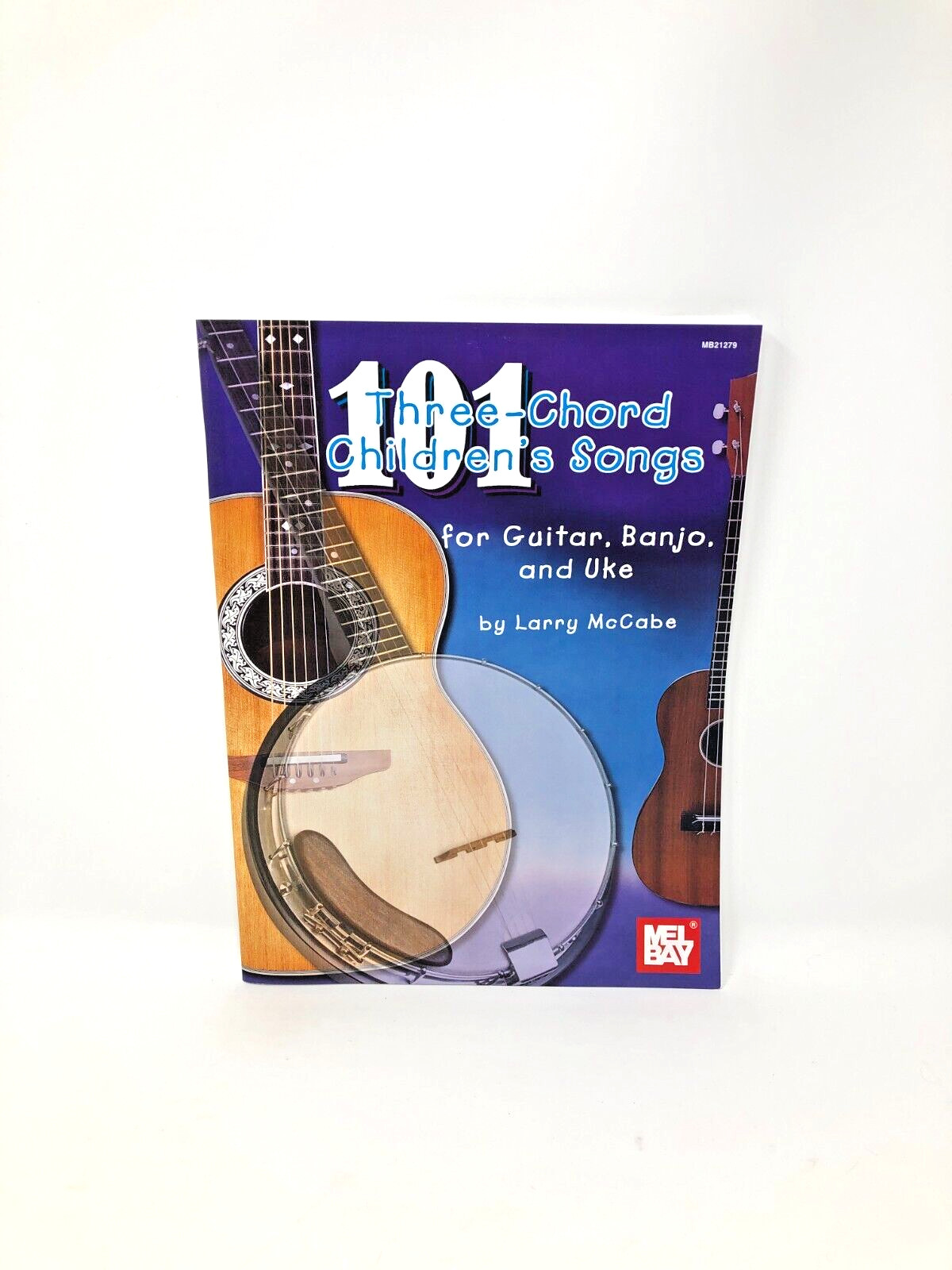 101 Three-Chord Children&rsquo;s Songs For Guitar, Banjo And Uke By Larry McCabe