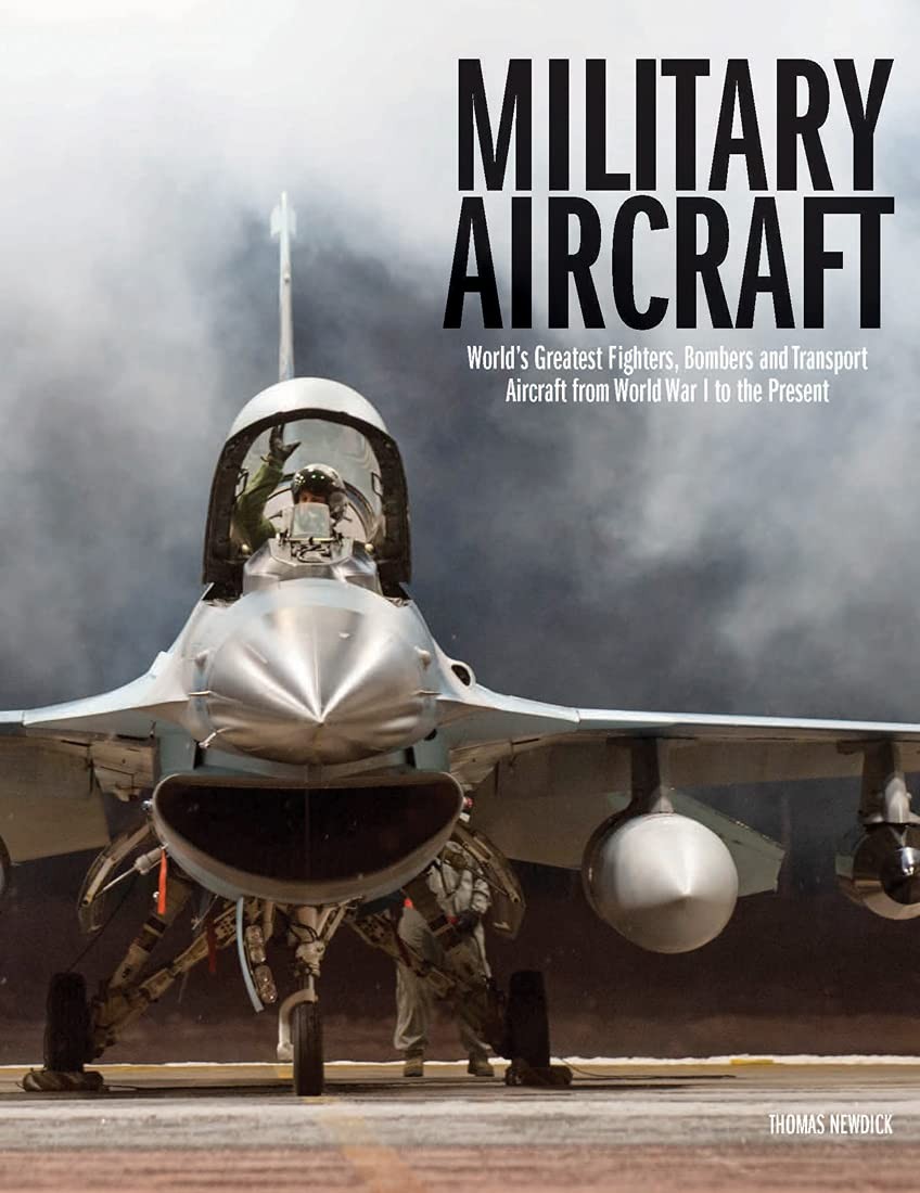 Military Aircraft: World&rsquo;s Greatest Fighters, Bombers and Transport Aircraft…