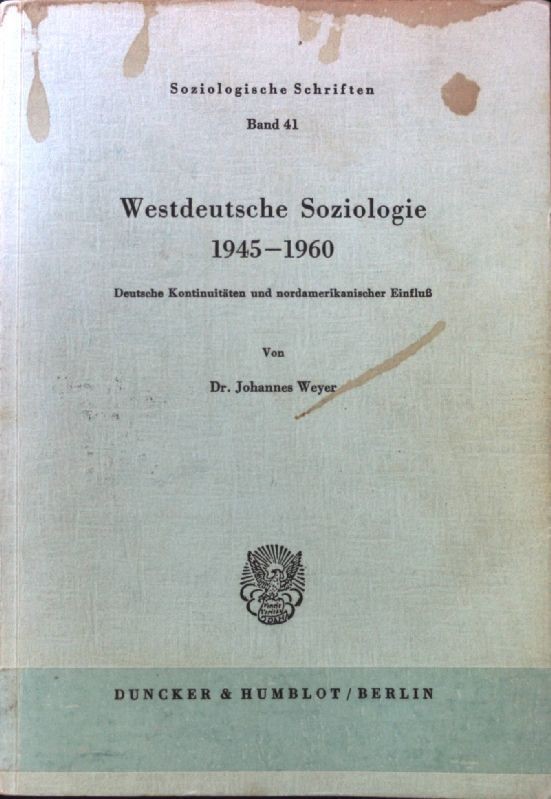 Westdeutsche Soziologie 1945 – 1960 : dt. Kontinuitäten u. nordamerikan. Einflus