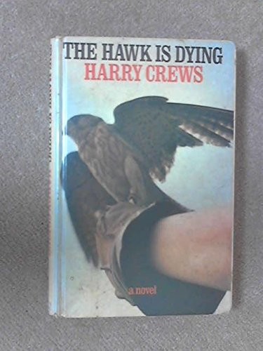 The Hawk is Dying [Hardcover] Crews, Harry