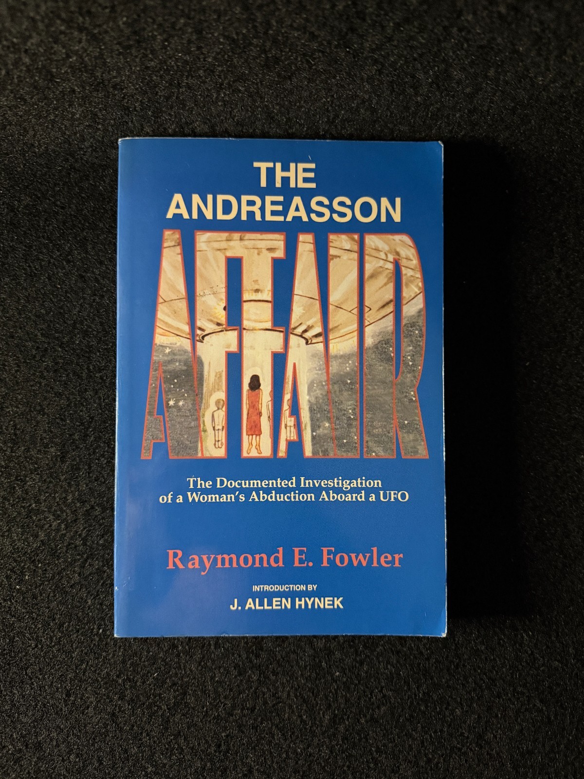 Andreasson Affair : Investigation of a Woman&rsquo;s Abduction Aboard a UFO by Raymond