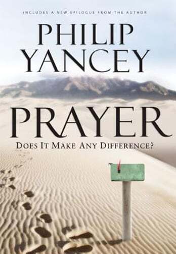 Prayer: Does It Make Any Difference? by Philip Yancey: New