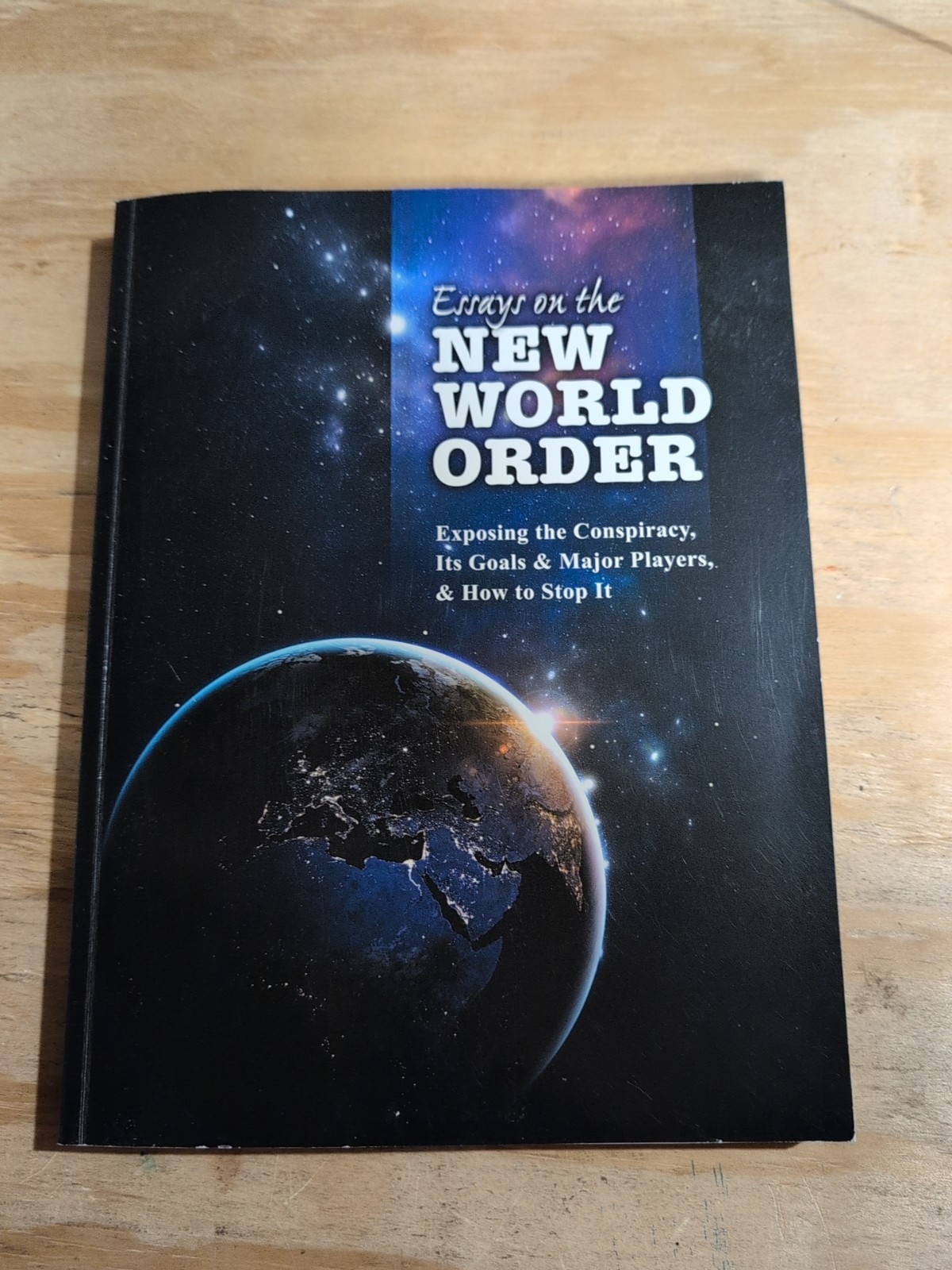 Essays On The New World Order Exposing The Conspiracy, It&rsquo;s Goals& Majors…