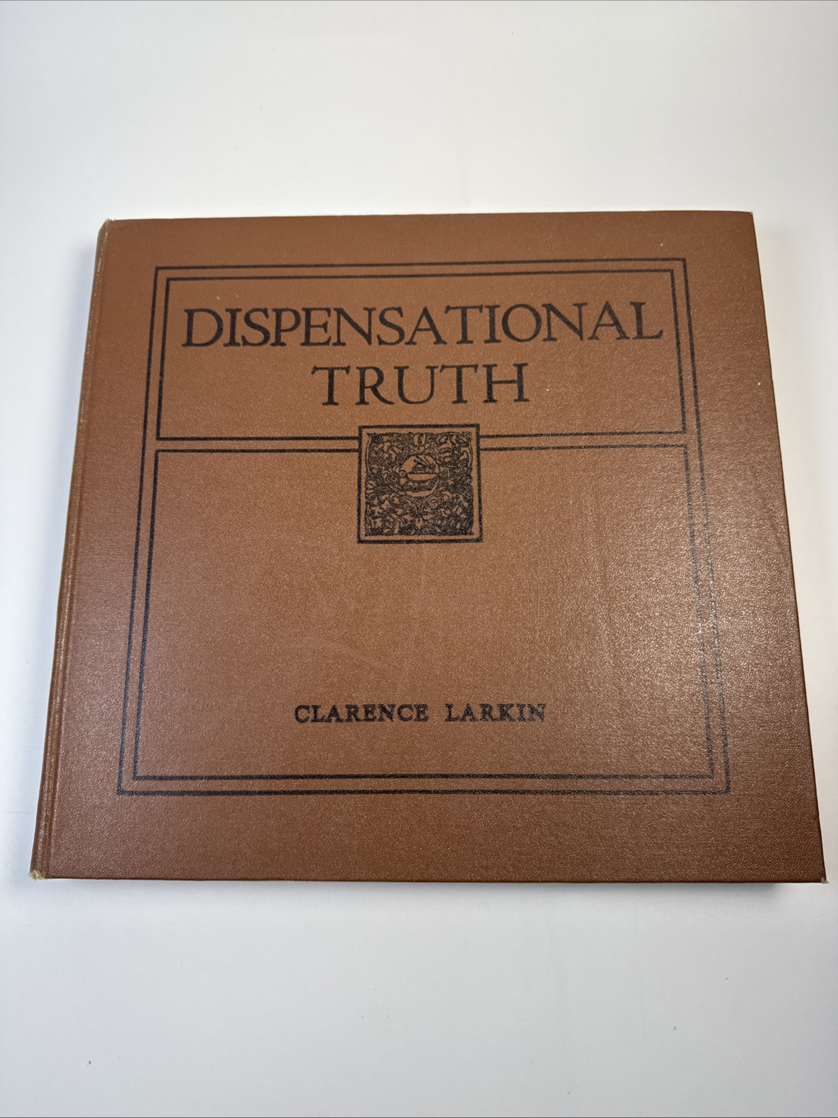 Dispensational Truth or God&rsquo;s Plan and Purpose in the Ages Clarence Larkin 1920