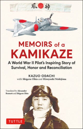 Memoirs of a Kamikaze: A World War II Pilot&rsquo;s Inspiring Story of Survival – GOOD