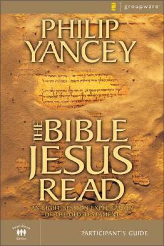 The Bible Jesus Read Participant&rsquo;s Guide – Paperback By Yancey, Philip – GOOD