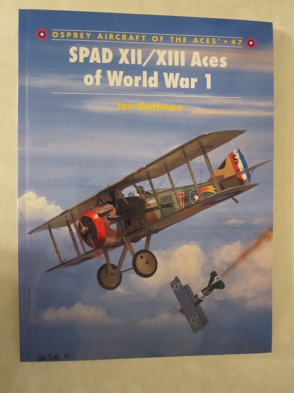 Osprey Aircraft of the Aces 47: SPAD XII/XIII Aces of World War 1 by Jon Guttman