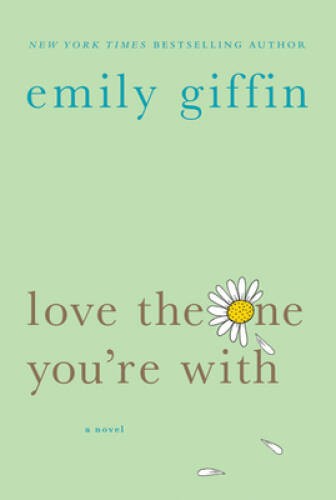 Love the One You&rsquo;re With – Paperback By Giffin, Emily – GOOD