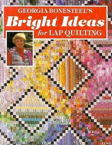 Georgia Bonesteel&rsquo;s Bright Ideas for Lap Quilting – Hardcover – GOOD