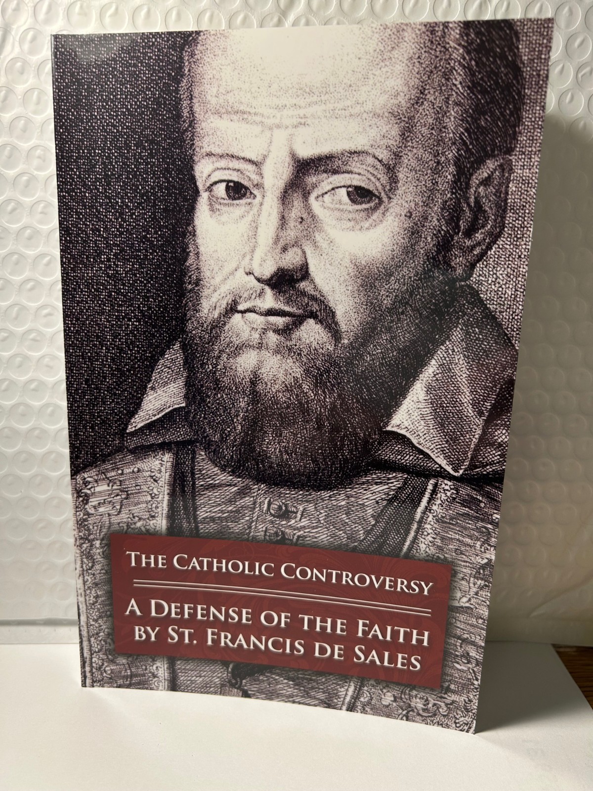 Catholic Controversy : St. Francis de Sales&rsquo; Defense of Christianity $10